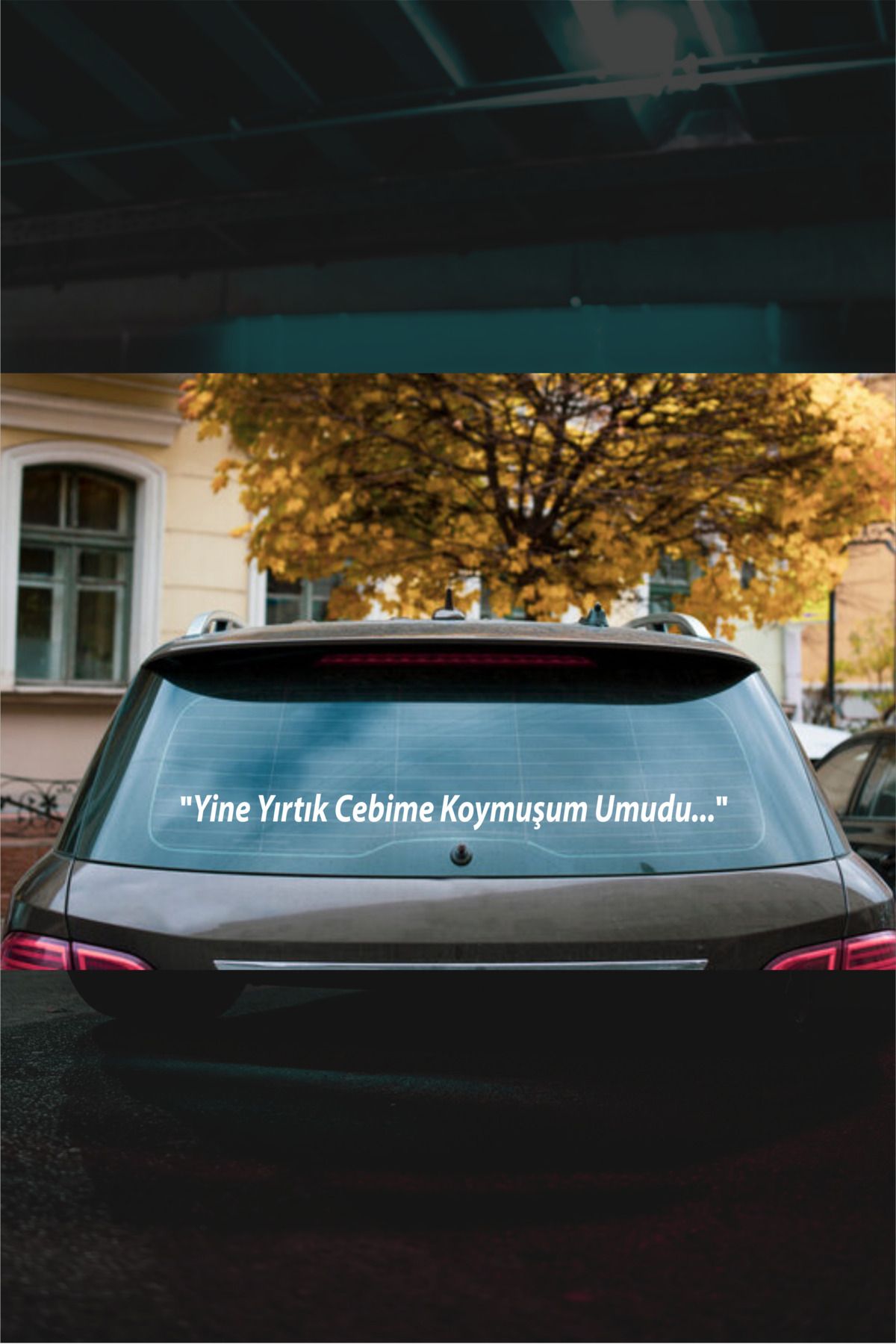 Quart Aksesuar 70 x 5 Cm "Yine Yırtık Cebime Koymuşum Umudu..." Oto Araba Arka Cam Kamyon Arkası Sticker