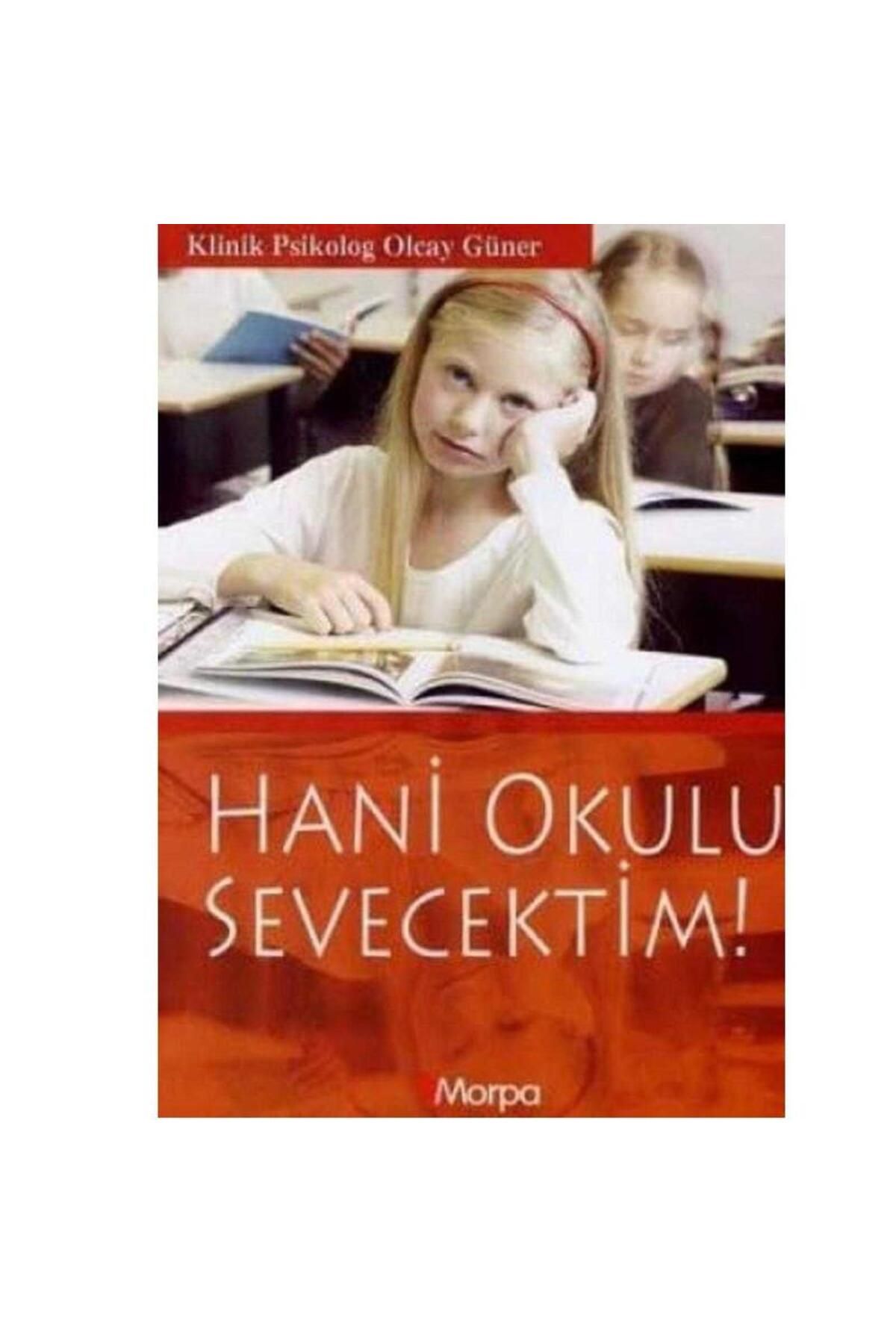 Kişisel Yayınlar Hani Okulu Sevecektim - Olcay Güner