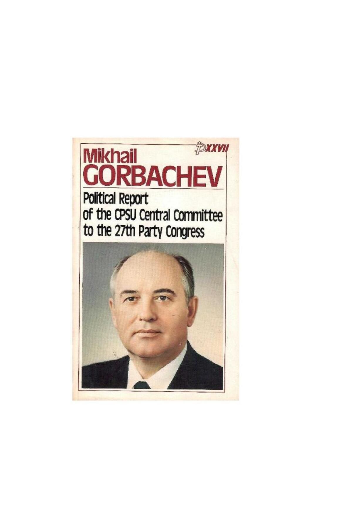 Kişisel Yayınlar Political Report of the CPSU Central Committee to the 27 th Party Congress - Mikhail Gorbachev