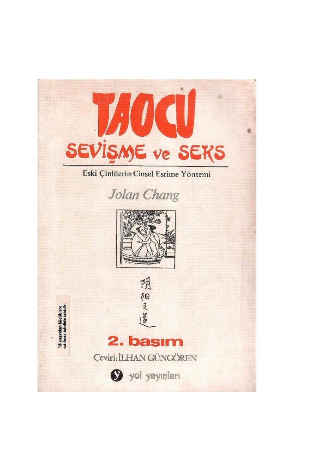 Kişisel Yayınlar Taocu Sevişme ve Seks - Eski Çinlilerin Cinsel Esrime Yöntemi - Jolan Chang (2.Baskı)