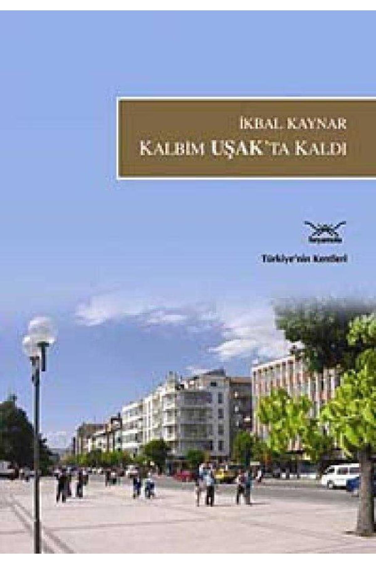 Kişisel Yayınlar Kalbim Uşakta Kaldı - İmzalı -