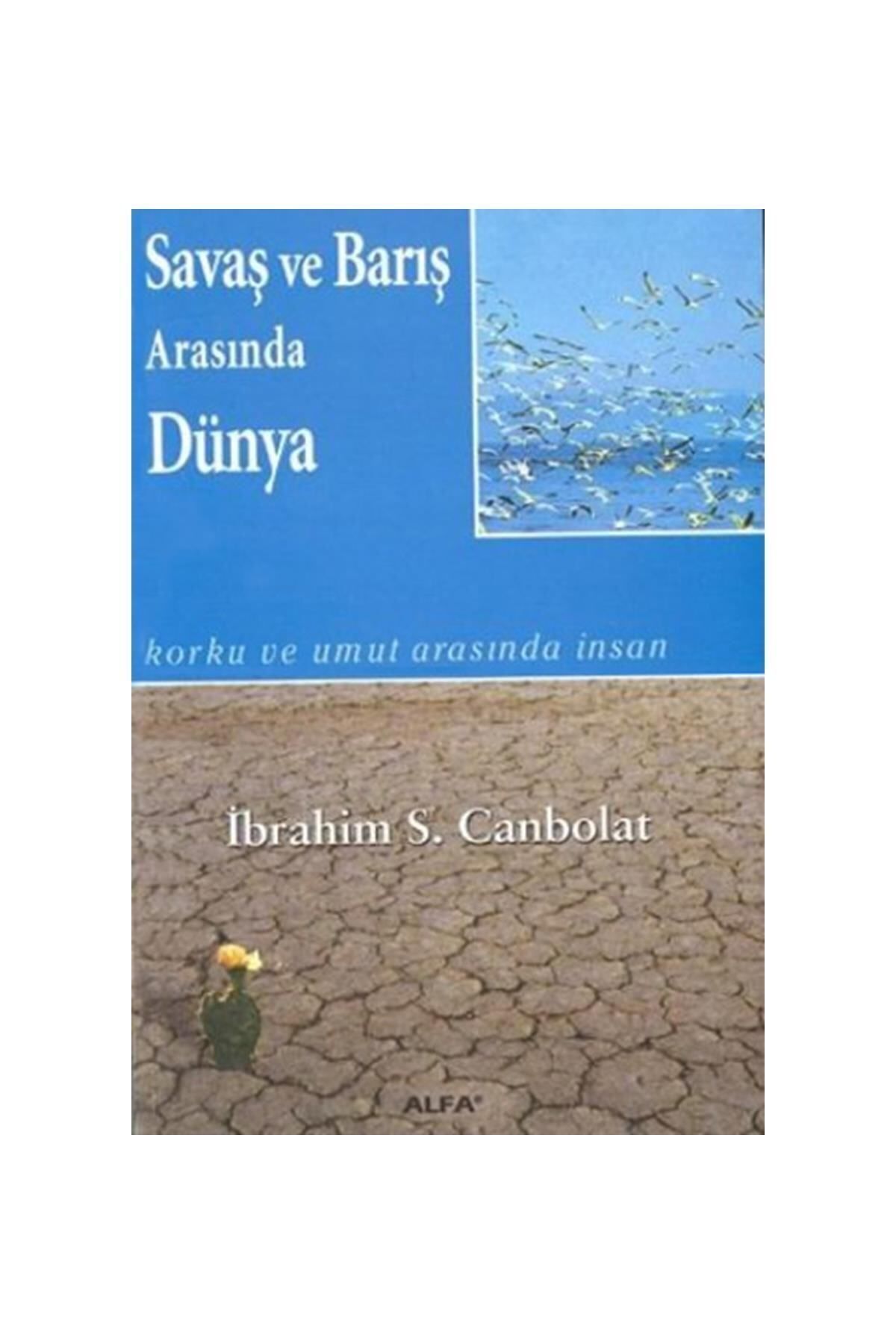 Literatürk Academia Savaş ve Barış Arasında Dünya - Prof. Dr. İbrahim S. Canbolat (2003 Basım)