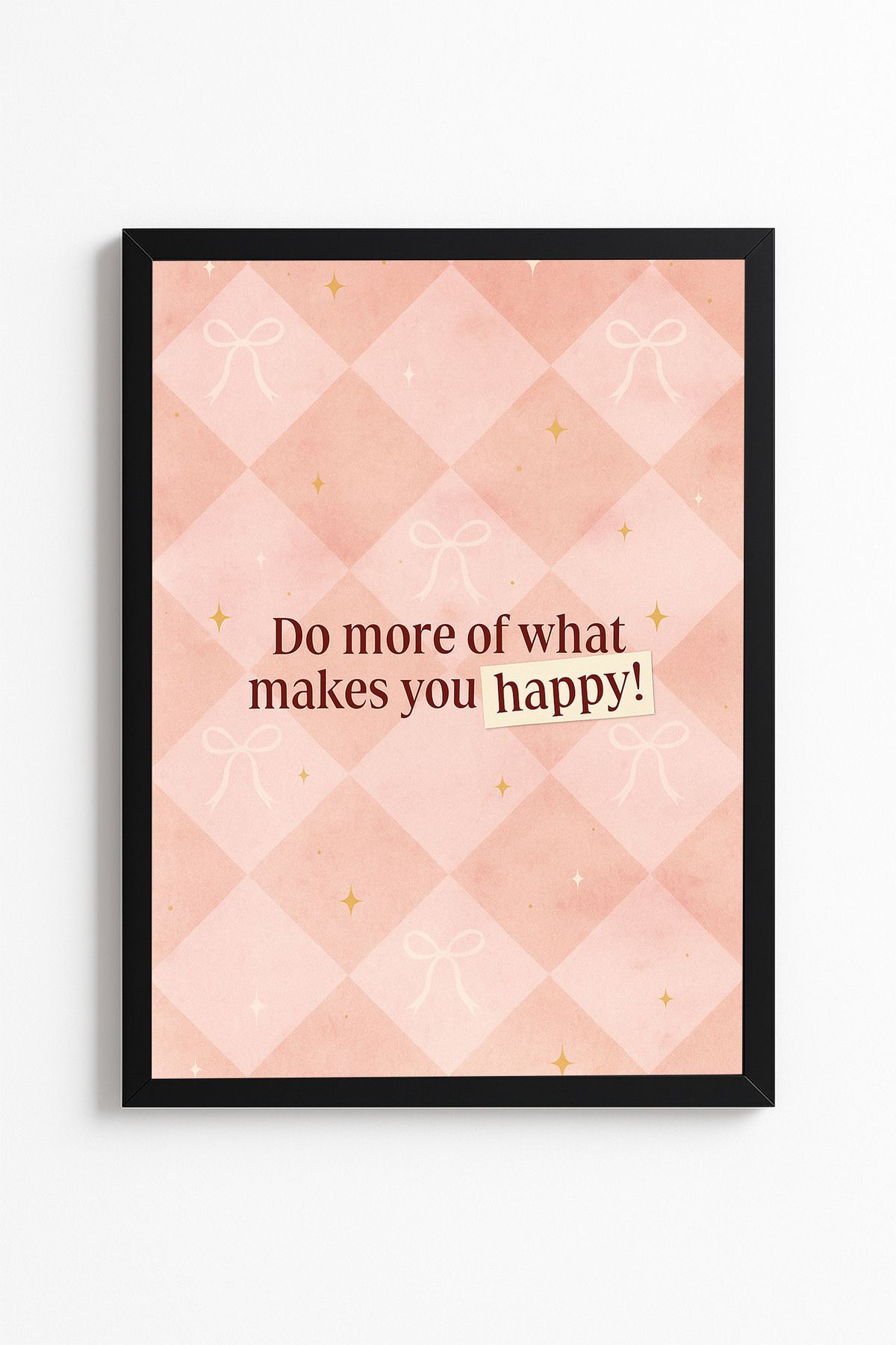 Patte Do More Of What Makes You Happy! - Ribbon Design Poster - Çerçevesiz Poster Yüksek Kaliteli Tablo