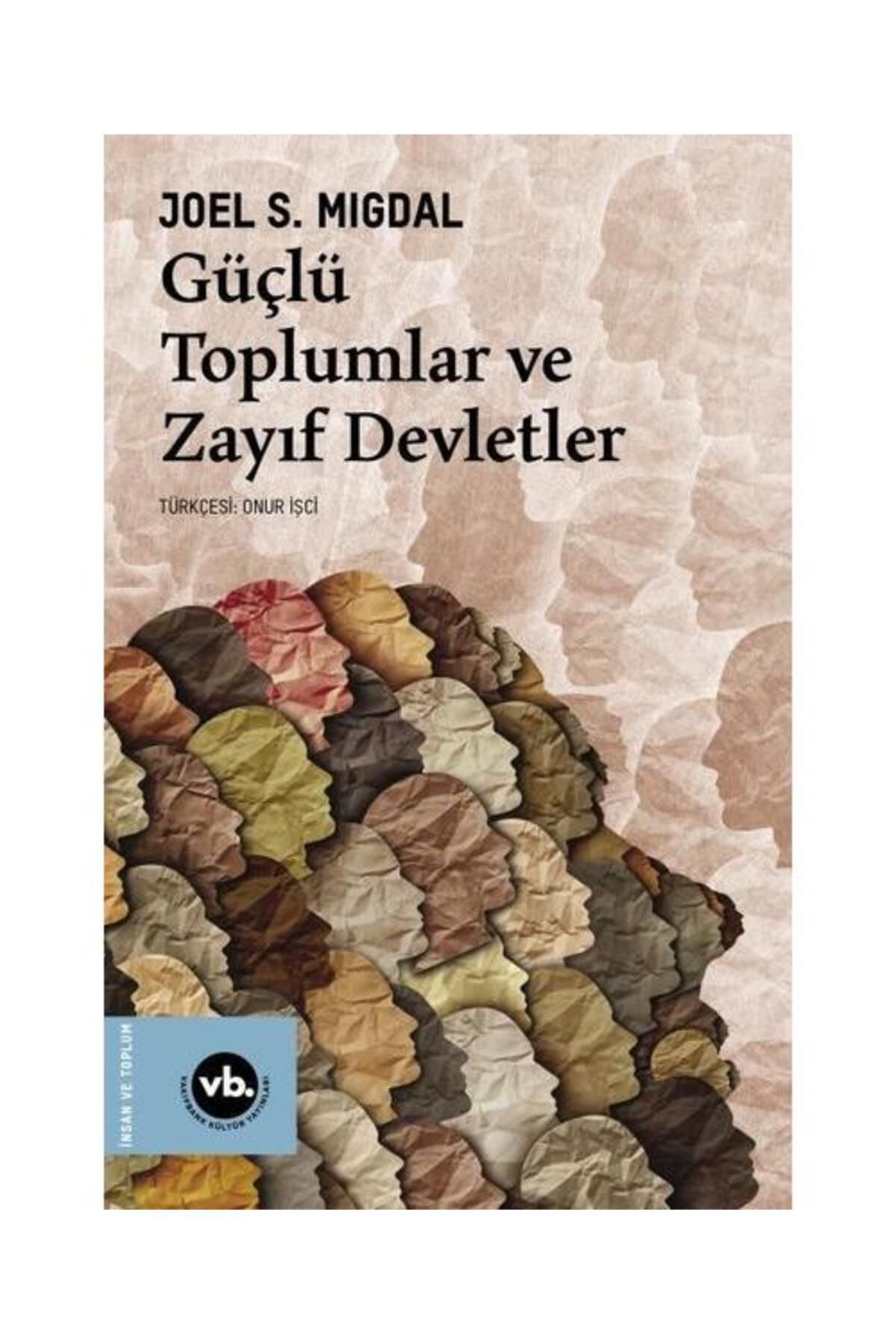 Vakıfbank Kültür Yayınları Güçlü Toplumlar ve Zayıf Devletler