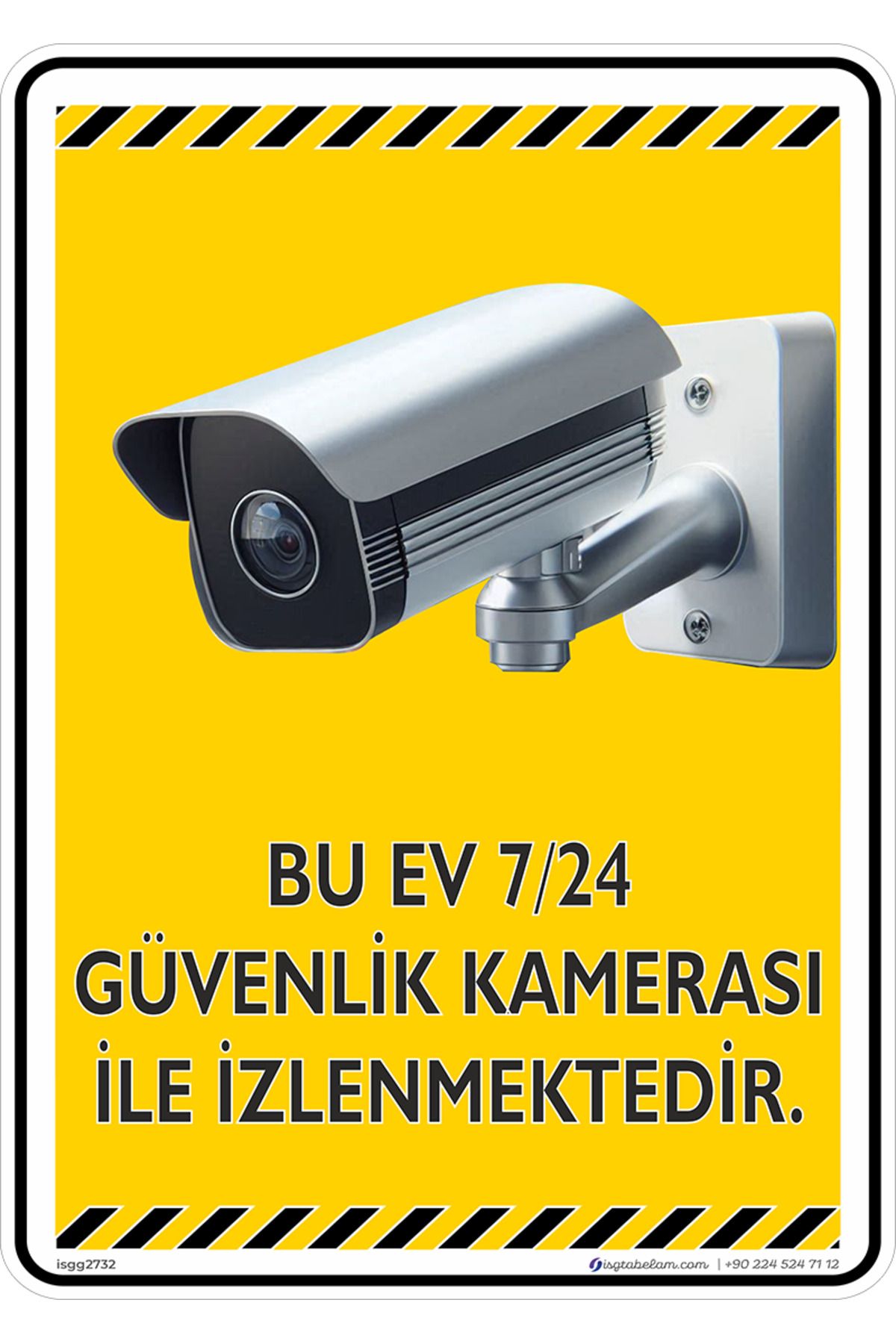 isgtabelam Bu Ev 7/24 Güvenlik Kamerası ile İzlenmekredir./25x35cm/Fosforlu Kompozit