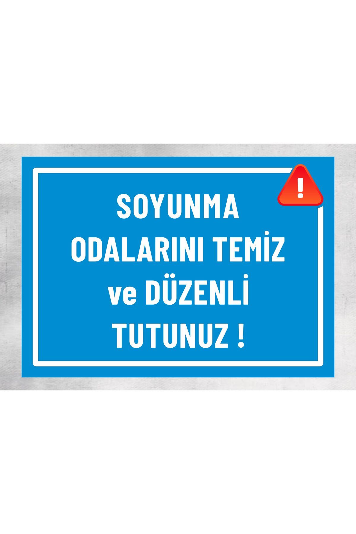 zafrakreklam Soyunma Odalarını Temiz Ve Düzenli Tutunuz - Uyarı Levhası 24x34 Cm Polikarbon
