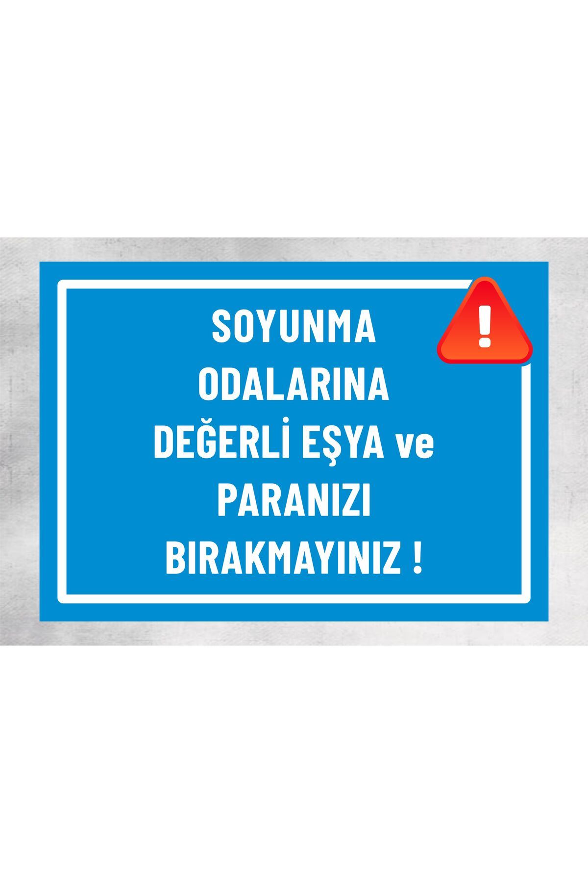 zafrakreklam Soyunma Odalarına Değerli Eşya Ve Paralarınızı Bırakmayın - Uyarı Levhası 24x34 Cm Polikarbon