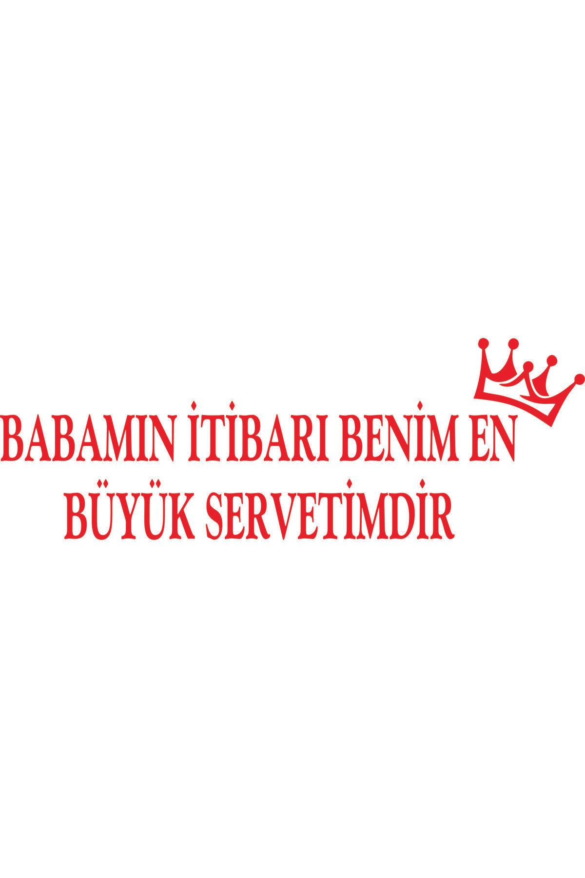 Birim Matbaa BABAMIN İTİBARI BENİM EN BÜYÜK SERVETİMDİR OTO STİCKER(66X20 CM)