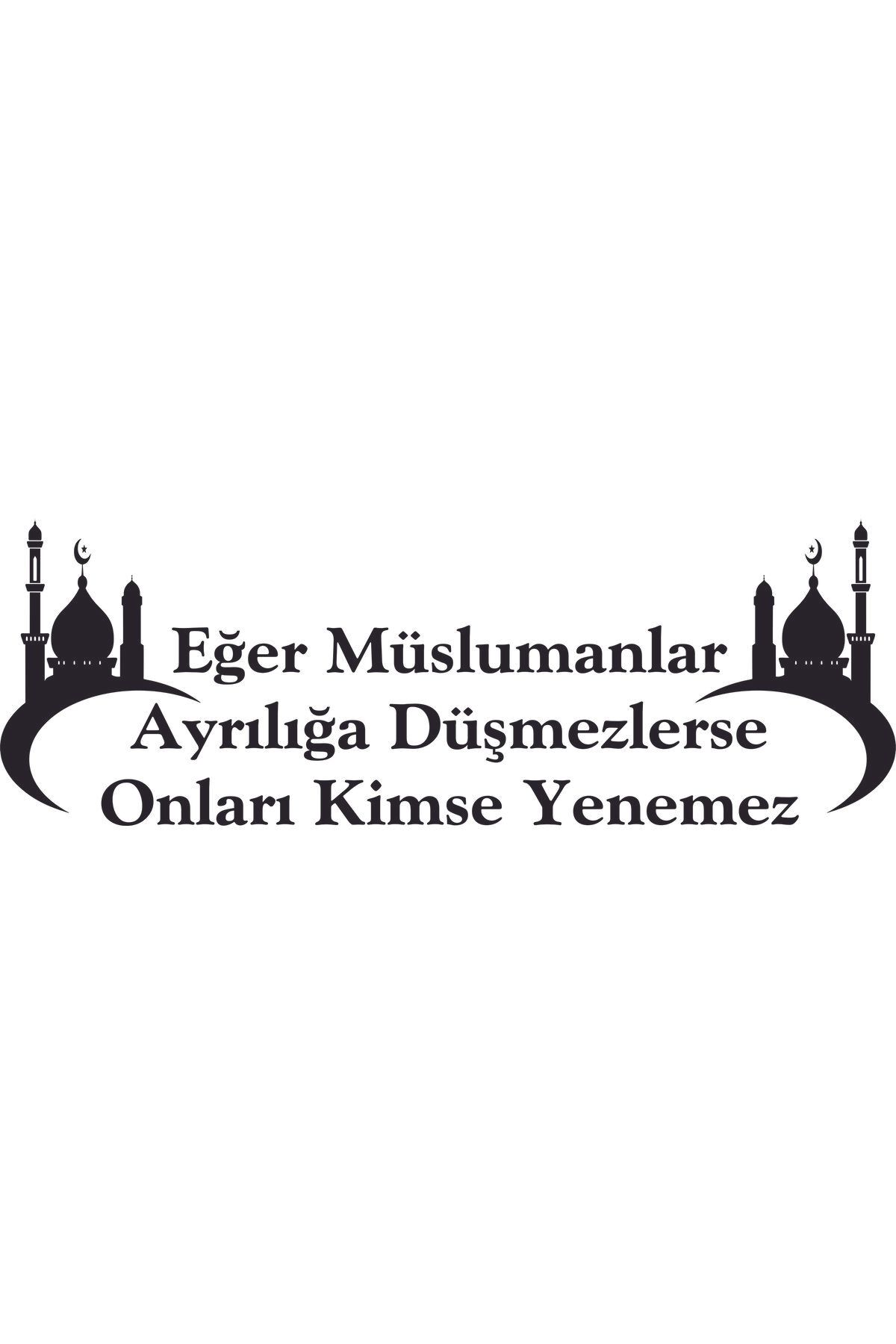 Birim Matbaa Eğer Müslumanlar Ayrılığa Düşmezlerse Onları Kimse Yenemez OTO STİCKER(70X24 CM)