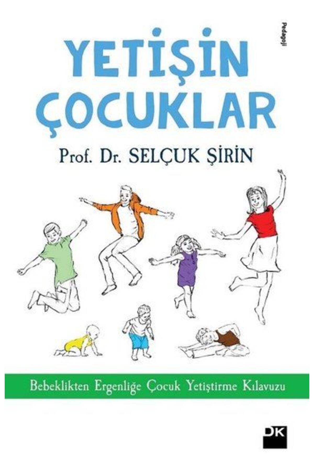 Destek Yayınları Yetişin Çoçuklar - Bebeklikten Ergenliğe Çocuk Yetiştirme Kılavuzu
