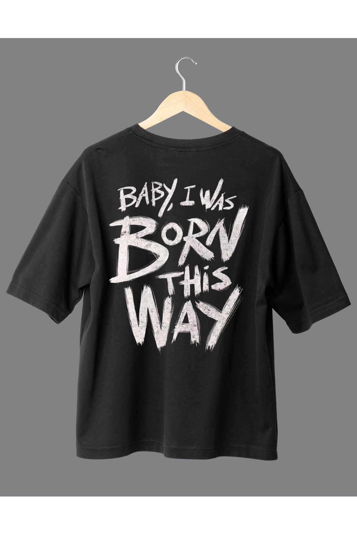 ZAFFİEL Unisex Born This Way Oversize Tshirt