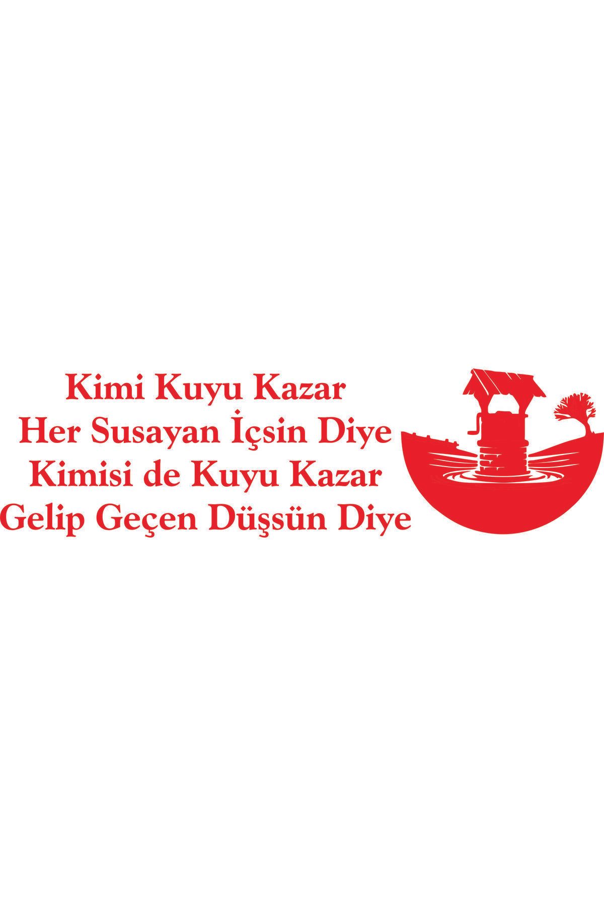 Birim Matbaa Kimi Kuyu Kazar Her Susayan İçsin Diye Kimisi de Kuyu Kazar OTO ARMA STİCKER (70X20 CM)