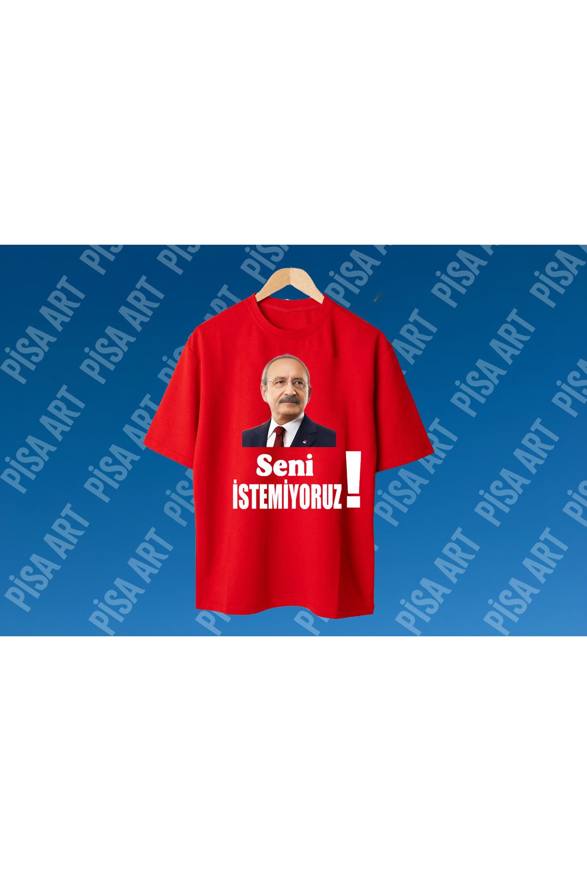 Pisa Art CHP Kemal Kılıçdaroğlu'nu İstemiyoruz Baskılı Unisex T-shirt
