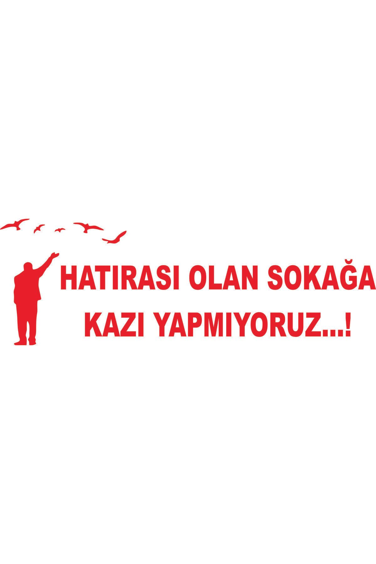 Birim Matbaa HATIRASI OLAN SOKAĞA KAZI YAPMIYORUZ OTO ARMA STİCKER (66X22 CM)