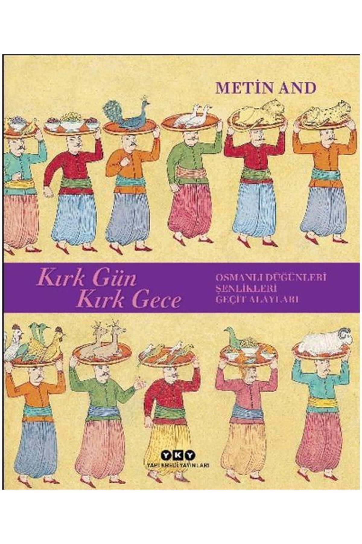 Yapı Kredi Yayınları Kırk Gün Kırk Gece Osmanlı Düğünleri, Şenlikleri, Geçit Alayları Ciltsiz