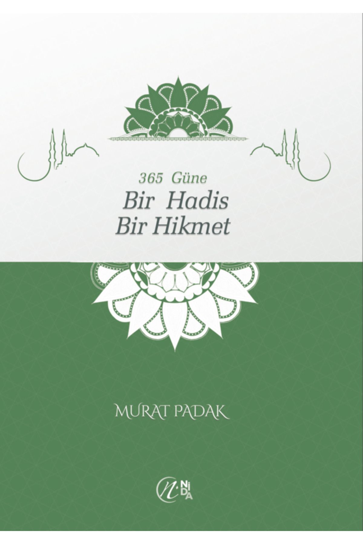 Nida Yayıncılık 365 Güne Bir Hadis Bir Hikmet / Murat Padak