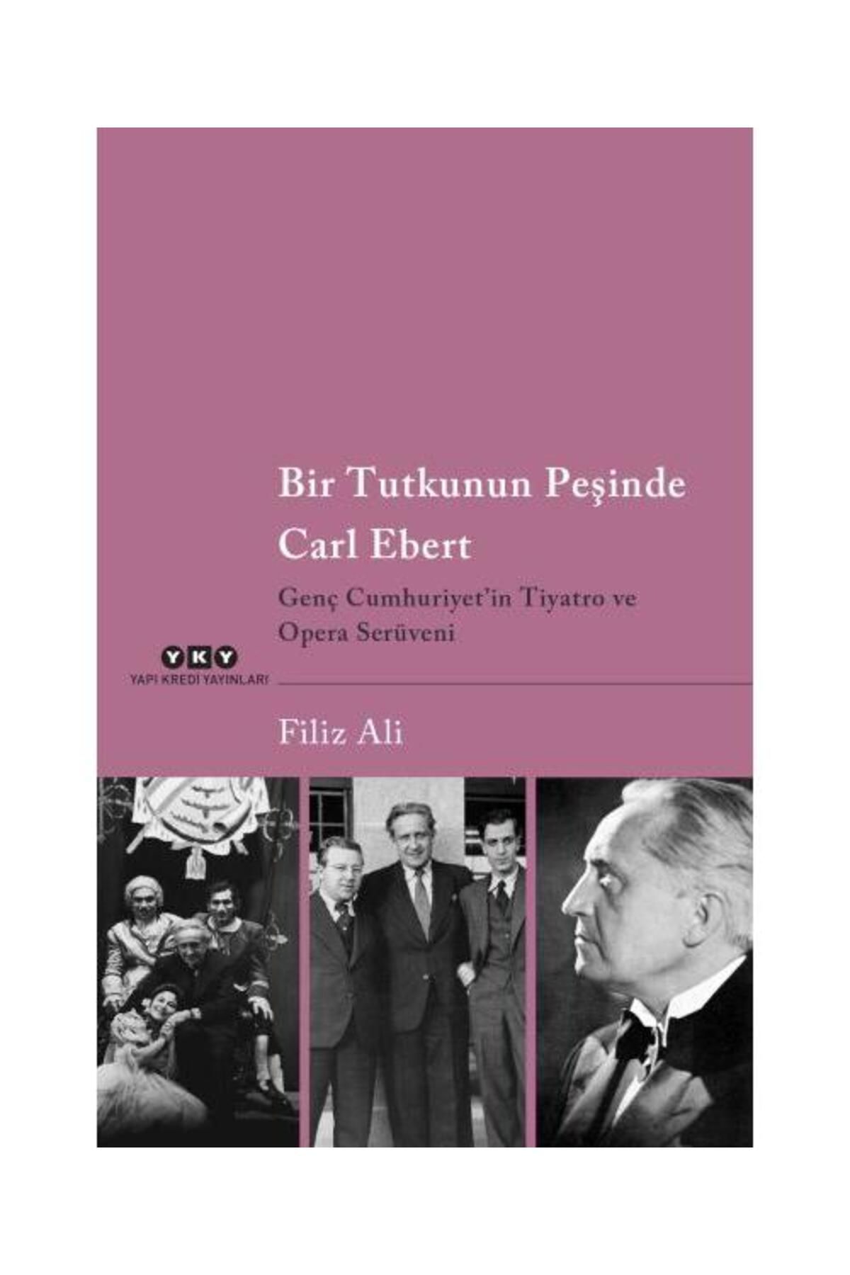 Yapı Kredi Yayınları Bir Tutkunun Peşinde Carl Ebert – Genç Cumhuriyet’in Tiyatro ve Opera Serüveni