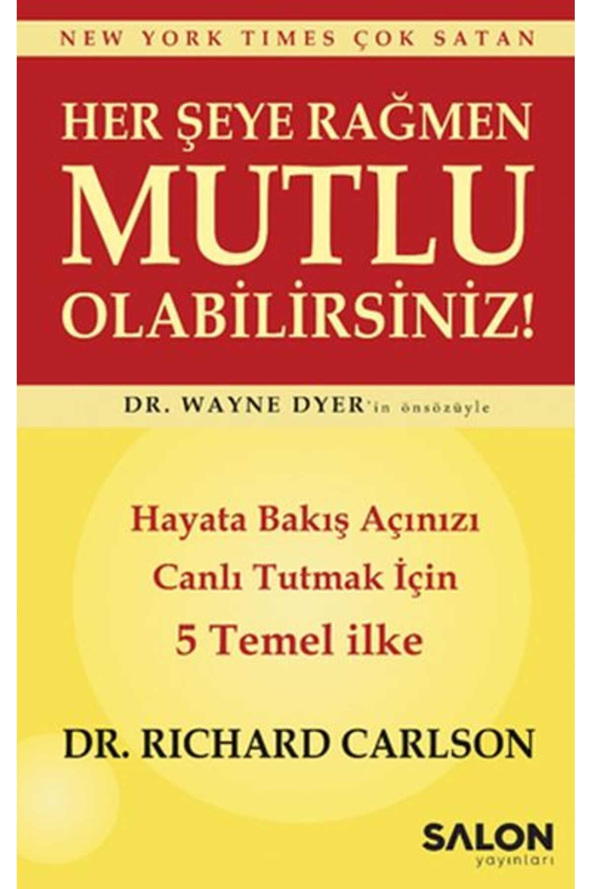 Sakin Kitap Her şeye Rağmen Mutlu Olabilirsiniz! - Hayata Bakış Açınızı Canlı Tutmak İçin 5 Temel İlke