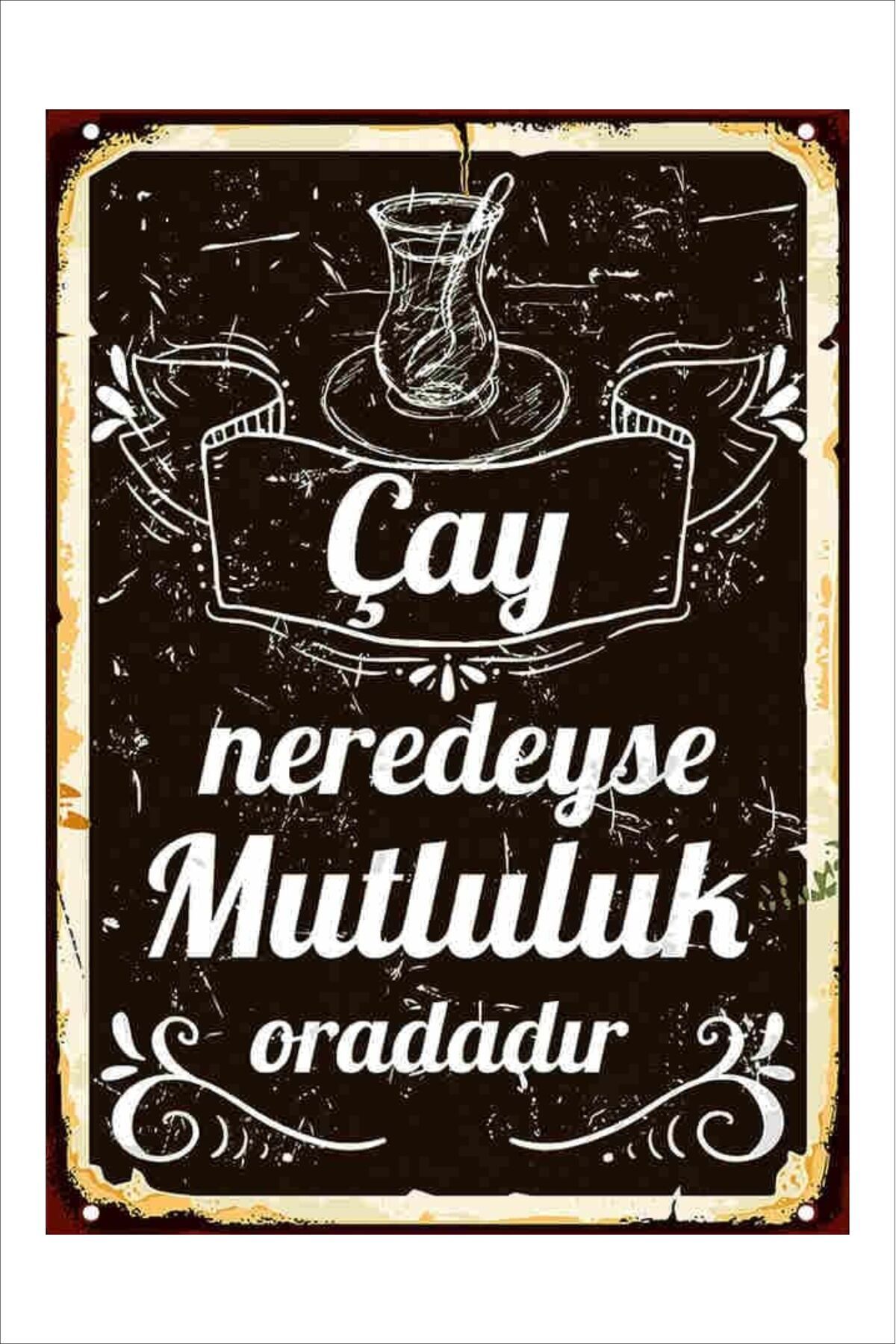 Yeni Yıldız Reklam RETRO ÇAY NEREDEYSE MUTLULUK ORADADIR KOMİK ANLAMLI DUVAR YAZILARI SÖZLERİ TABLO