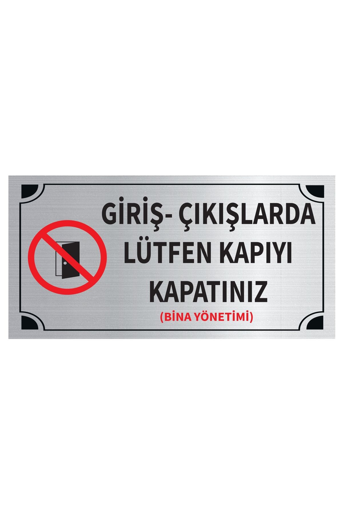 Mayeka Giriş Çıkışlarda Lütfen Kapıyı Kapatınız Levha Gümüş Metal Yönlendirme Tabelası Kişiye Özel