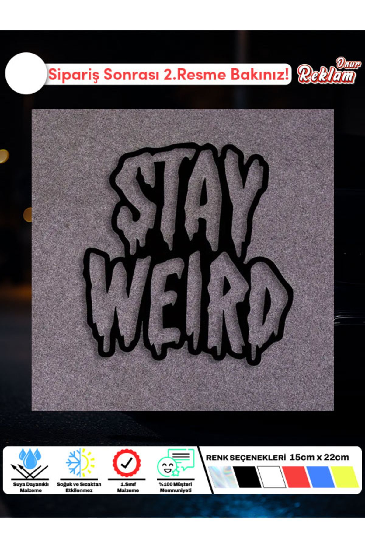 Onur Reklam Stay Weird Tasarımlı Suya Dayanıklı Sticker – 15x22 cm