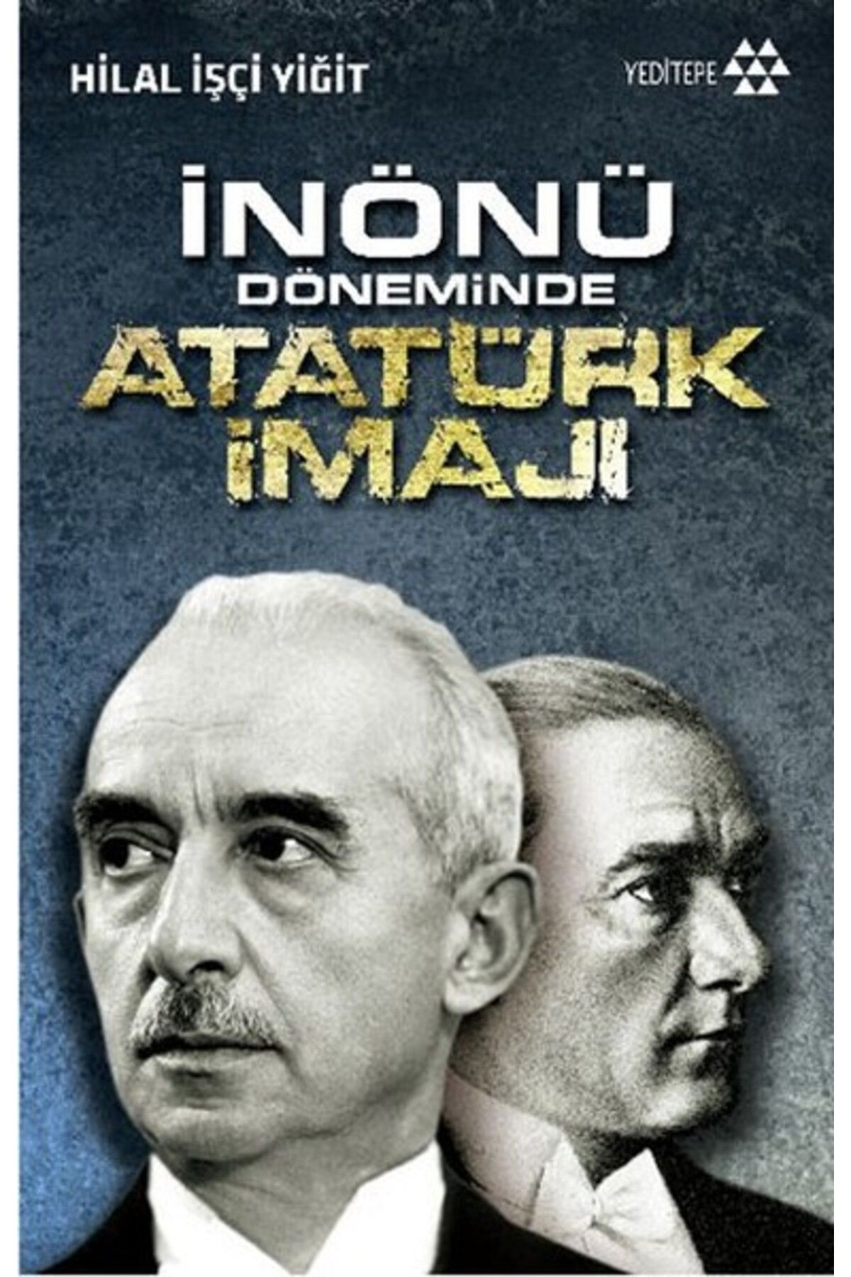 Yeditepe Yayınevi İnönü Döneminde Atatürk İmajı