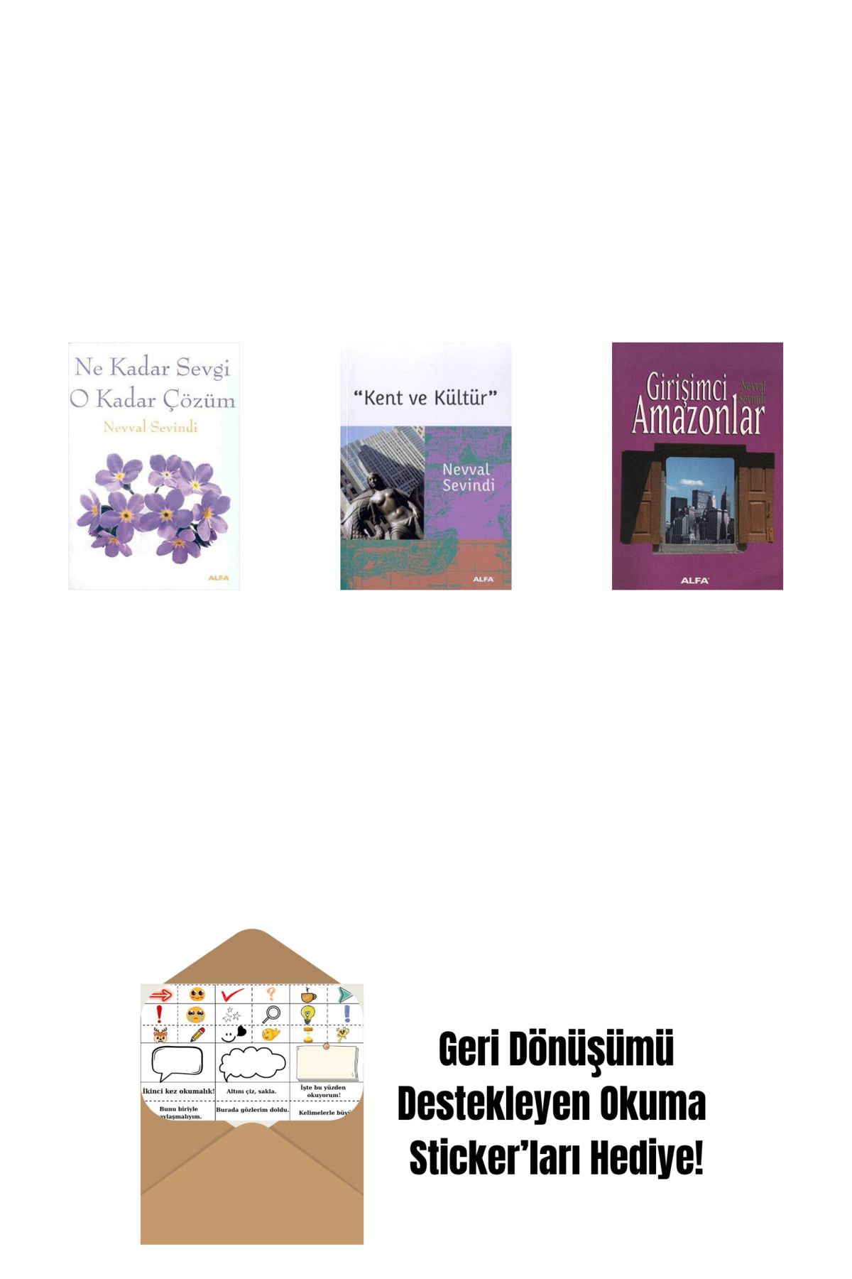 Alfa Yayınları Ne Kadar Sevgi O Kadar Çözüm + Kent ve Kültür + Girişimci Amazonlar + Okuma Sticker'ları
