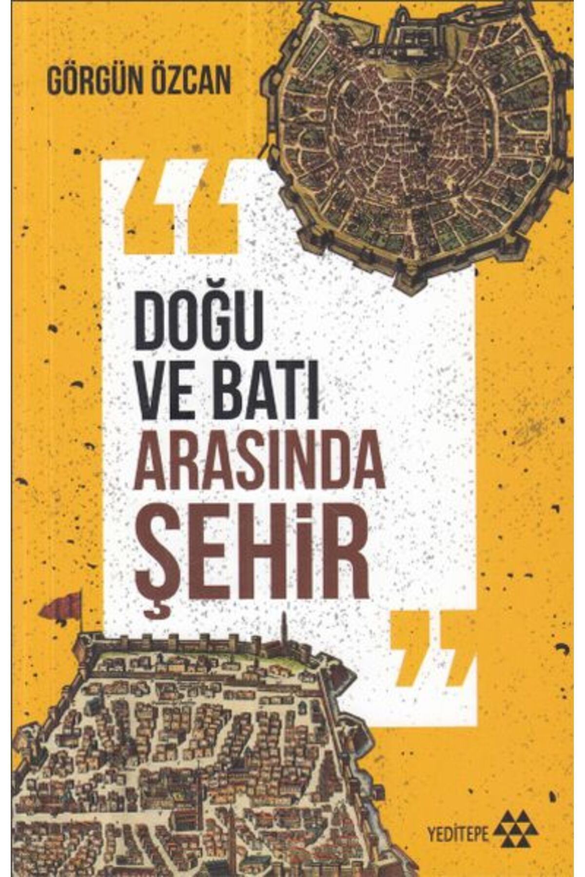 Yeditepe Yayınevi Doğu ve Batı Arasında Şehir