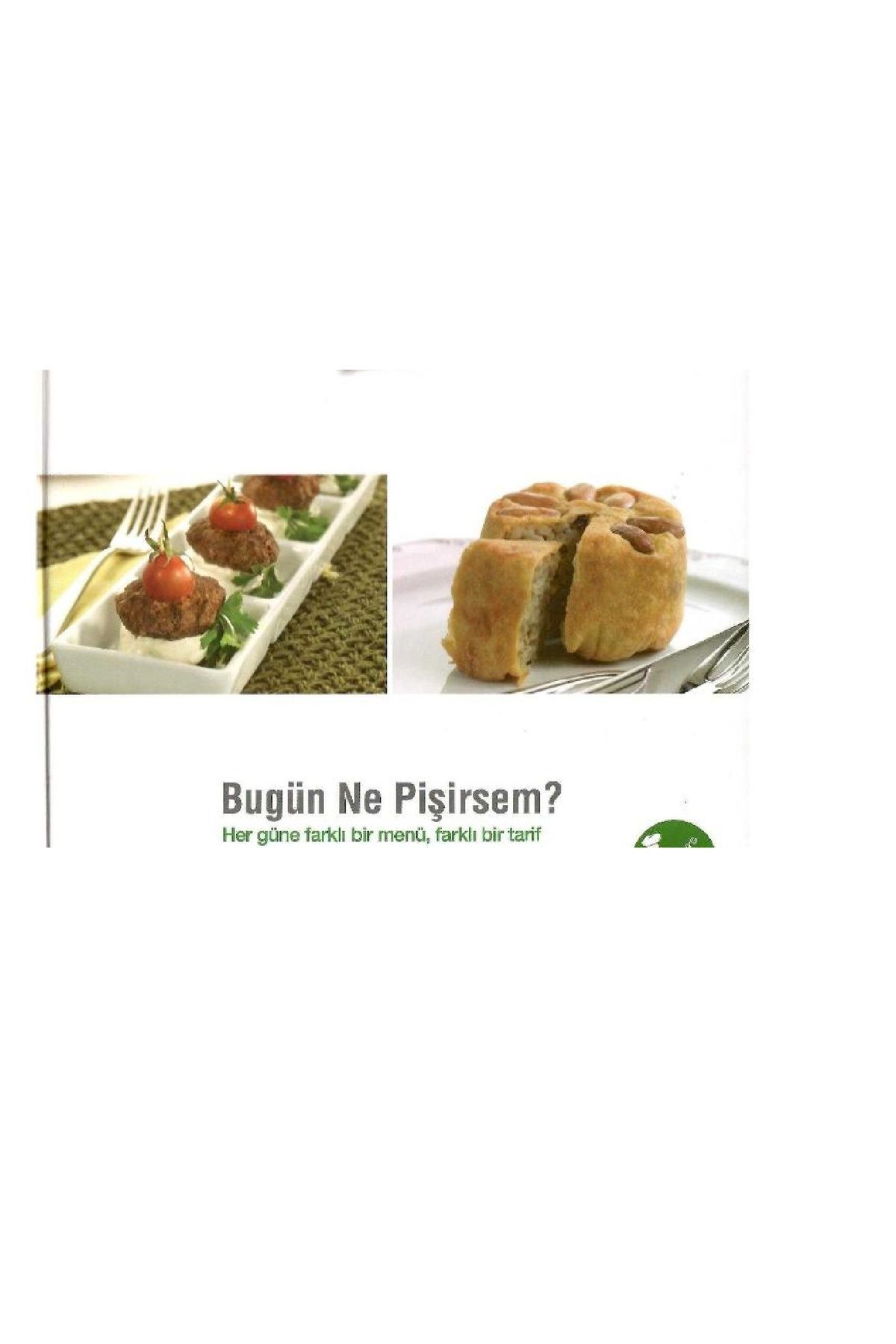 Kişisel Yayınlar Bugün Ne Pişirsem ? Her Güne Farklı Bir Menü Farklı Bir Tarif