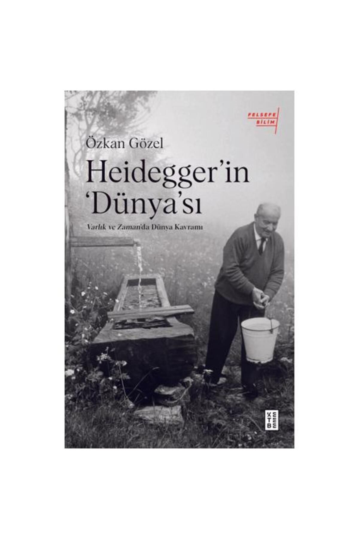 Ketebe Yayınları Heidegger’ın ‘Dünya’sı