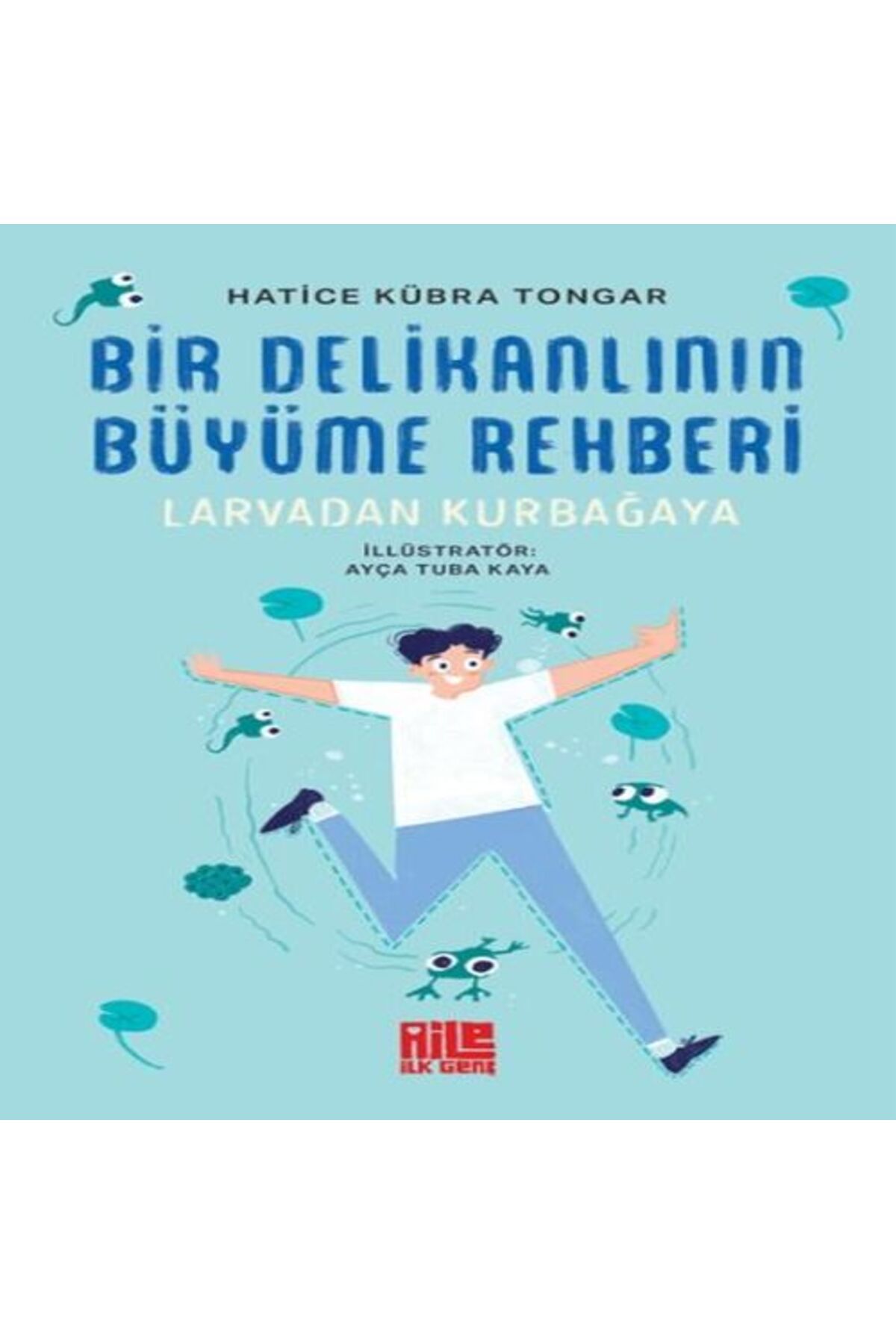Tonguç Yayınları Bir Delikanlının Büyüme Rehberi Larvadan Kurbağaya