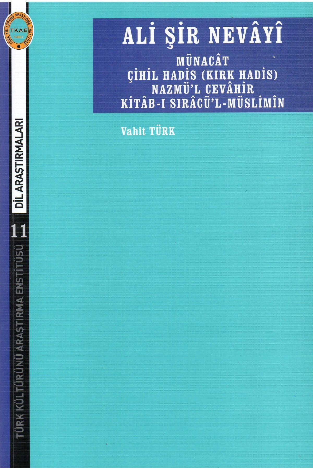 Türk Kültürünü Araştırma Enstitüsü Ali Şir Nevayi-Münacat Çihil Hadis Nazmü'l Cevahir Kitab-ı Sıracü'l Müslimin