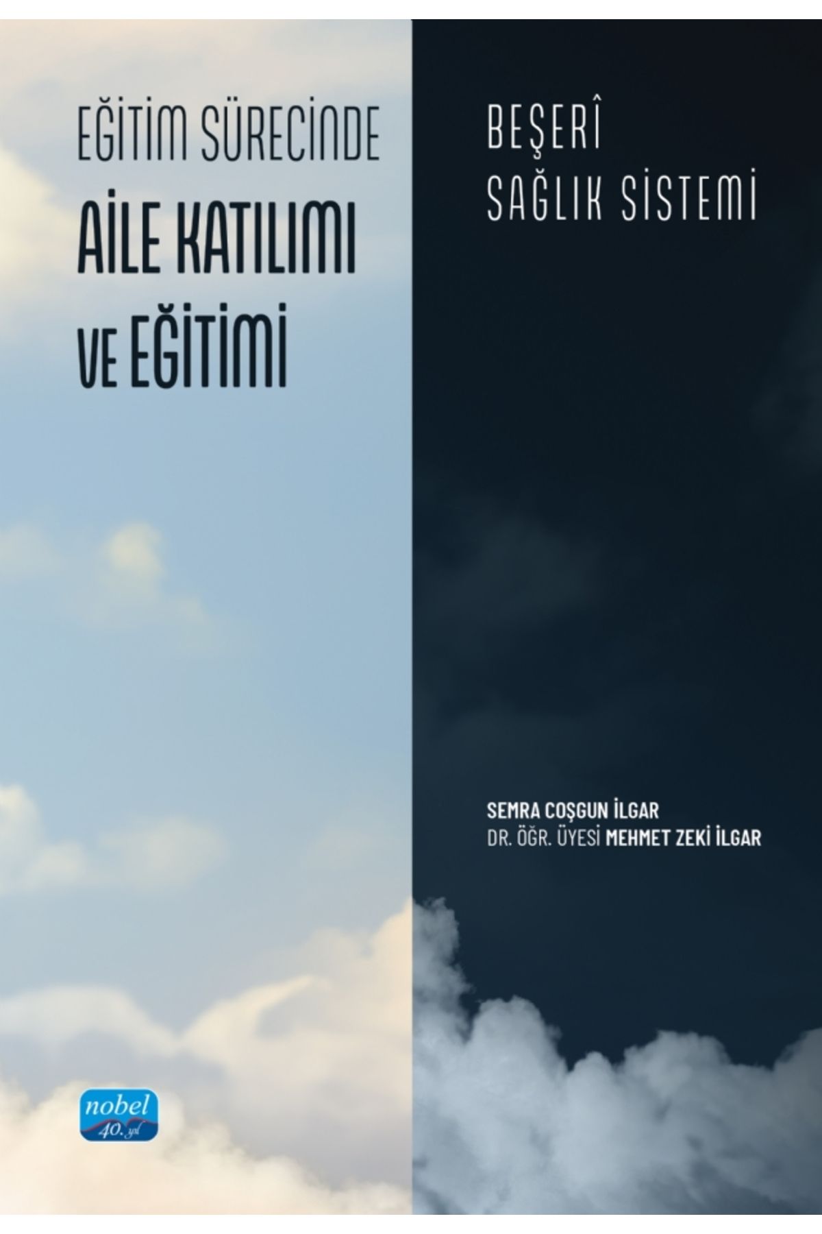 Nobel Akademik Yayıncılık EĞİTİM SÜRECİNDE AİLE KATILIMI VE EĞİTİMİ - Beşerî Sağlık Sistemi