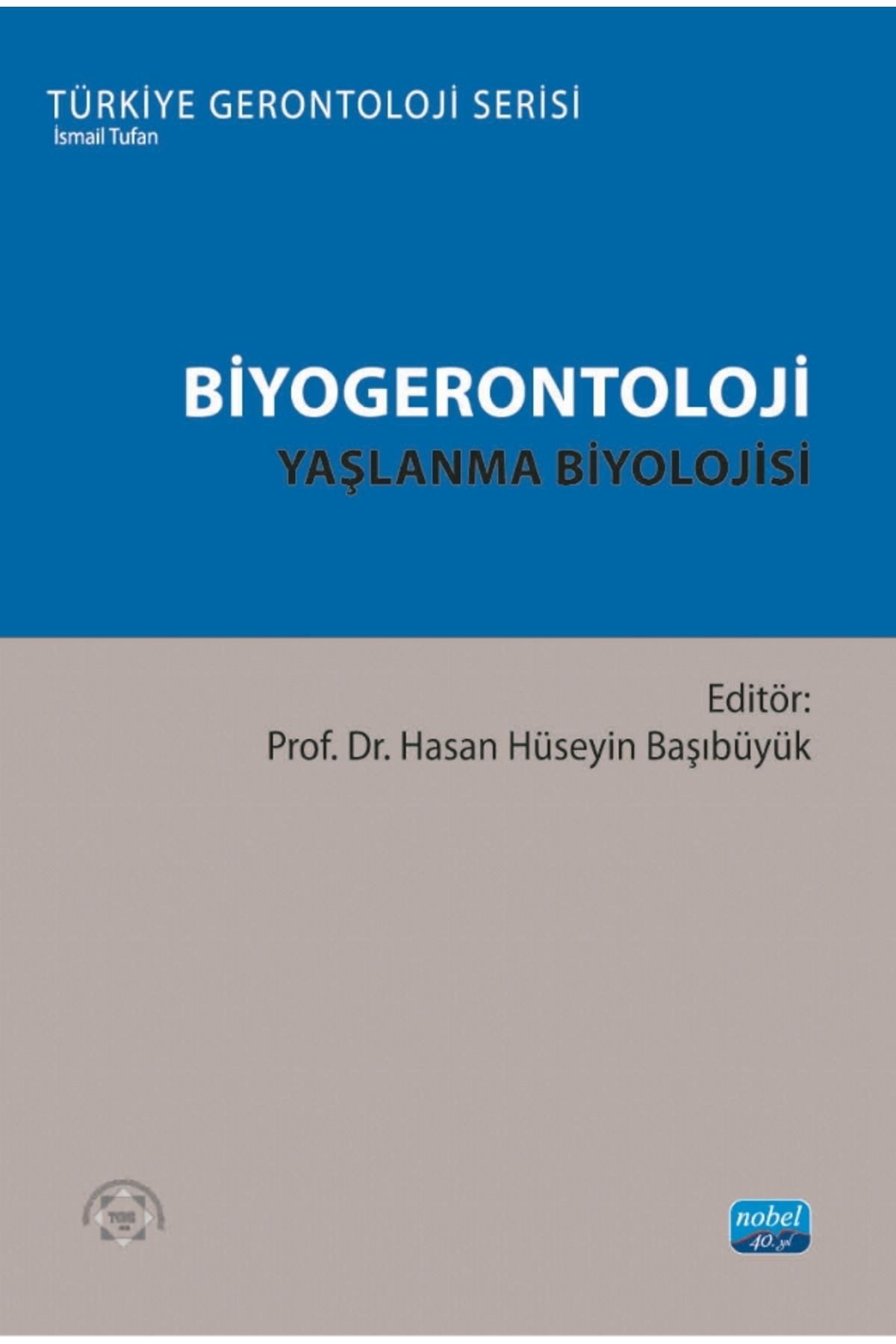 Nobel Akademik Yayıncılık BİYOGERONTOLOJİ - Yaşlanma Biyolojisi