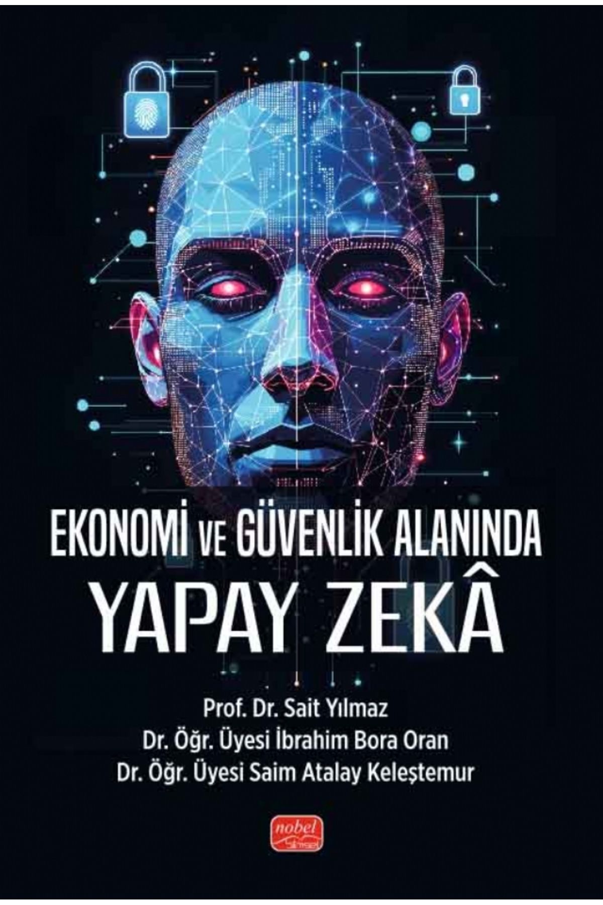 Nobel Akademik Yayıncılık Ekonomi ve Güvenlik Alanında Yapay Zekâ