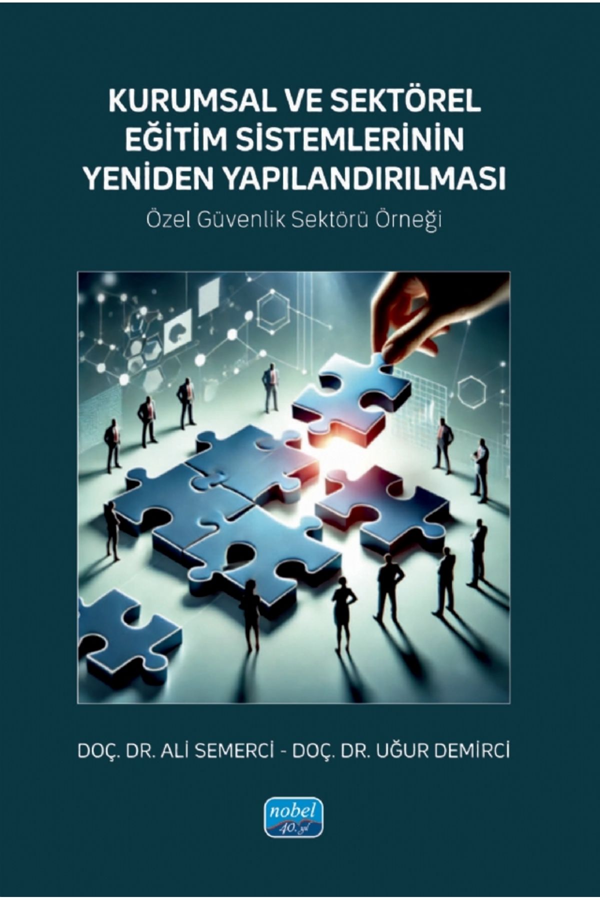 Nobel Akademik Yayıncılık KURUMSAL VE SEKTÖREL EĞİTİM SİSTEMLERİNİN YENİDEN YAPILANDIRILMASI - Özel Güvenlik Sektörü Örneği