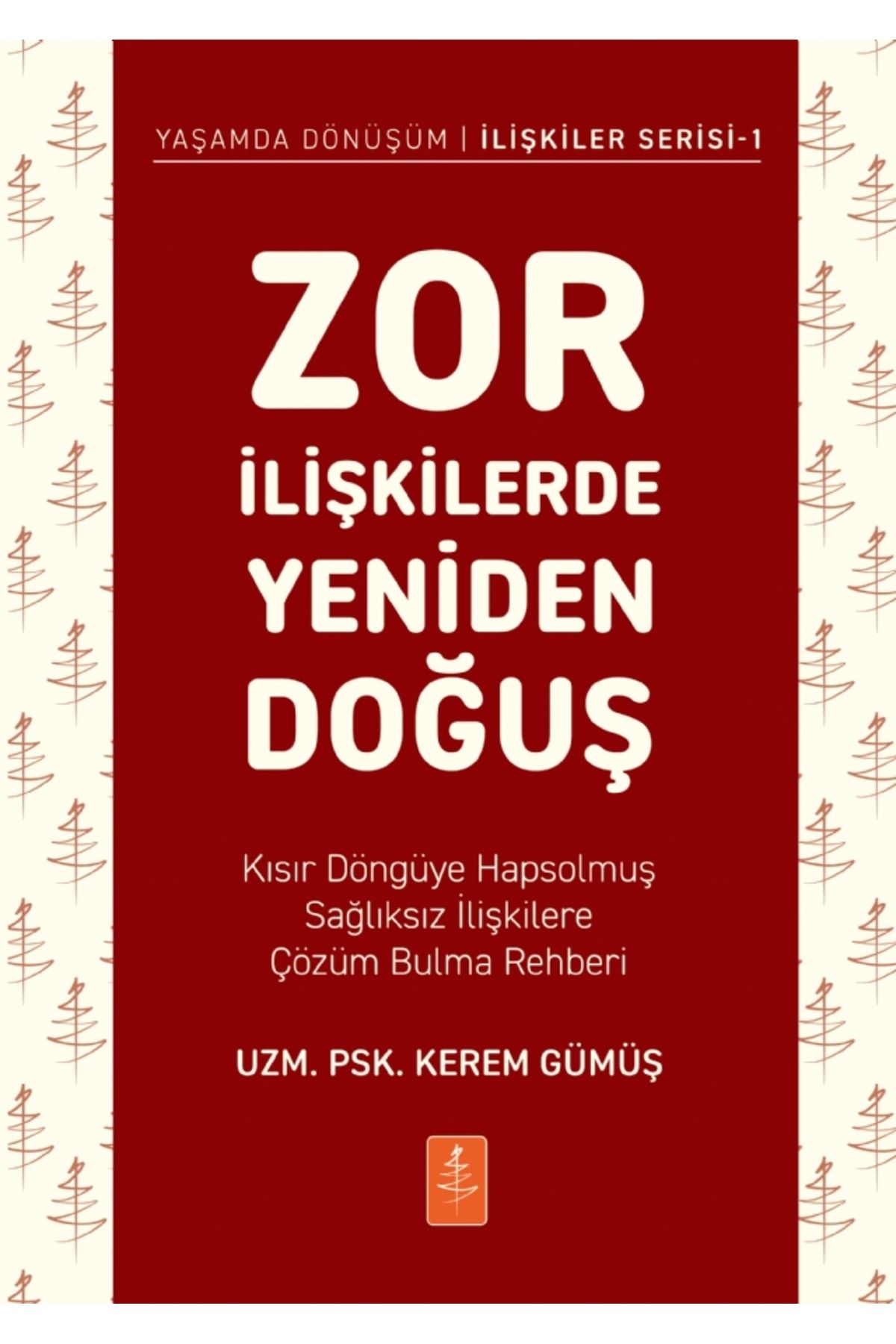 Nobel Akademik Yayıncılık ZOR İLİŞKİLERDE YENİDEN DOĞUŞ - Kısır Döngüye Hapsolmuş Sağlıksız İlişkilere Çözüm Bulma Rehberi