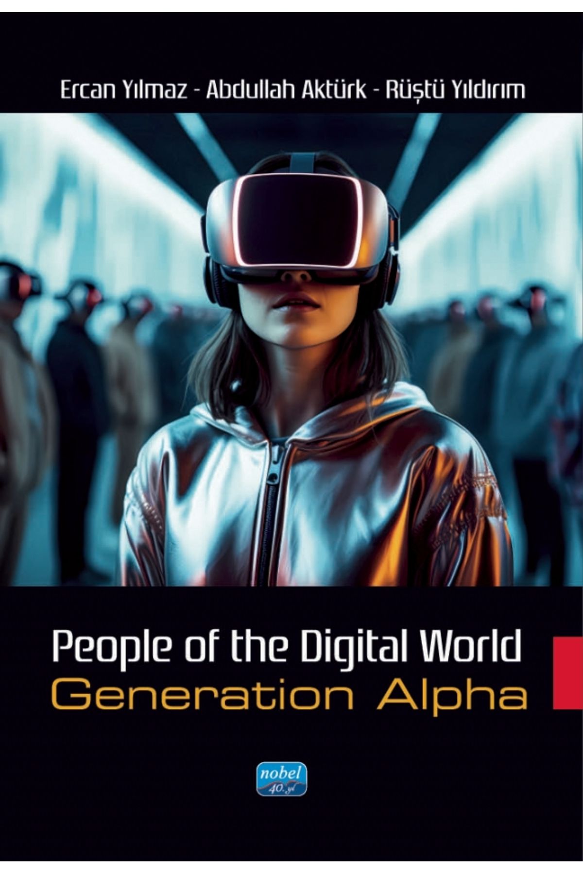 Nobel Akademik Yayıncılık PEOPLE OF THE DIGITAL WORLD - Generation Alpha
