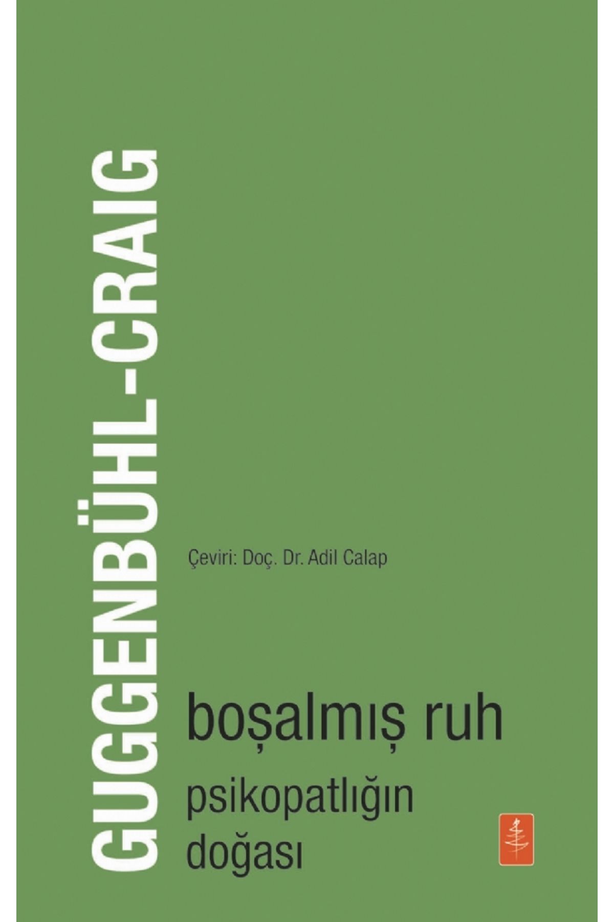 Nobel Akademik Yayıncılık BOŞALMIŞ RUH - Psikopatlığın Doğası / The Emptied Soul - On the Nature of the Psychopath