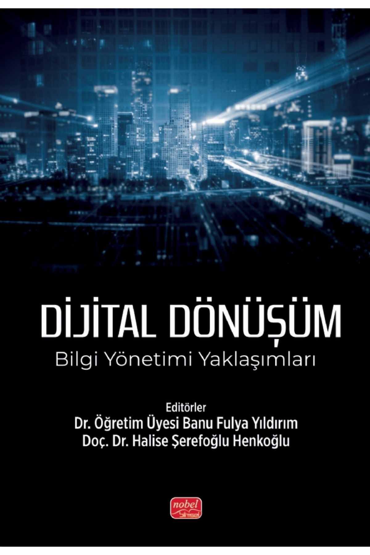 Nobel Akademik Yayıncılık DİJİTAL DÖNÜŞÜM - Bilgi Yönetimi Yaklaşımları