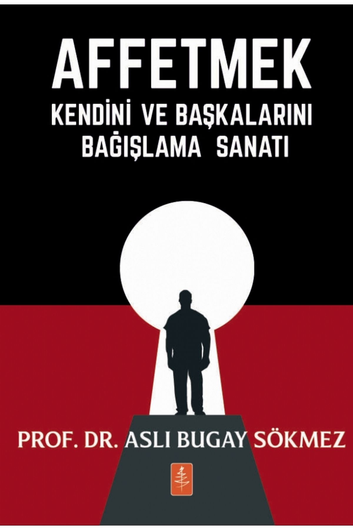 Nobel Akademik Yayıncılık AFFETMEK - Kendini ve Başkalarını Bağışlama Sanatı