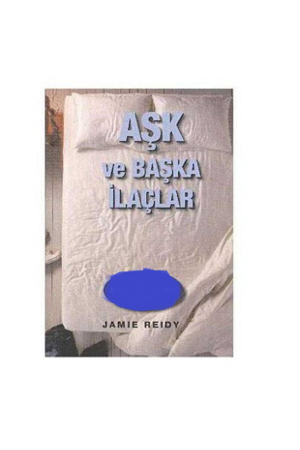 Kişisel Yayınlar Aşk Ve Başka İlaçlar - Jamie Reidy (1.Baskı)