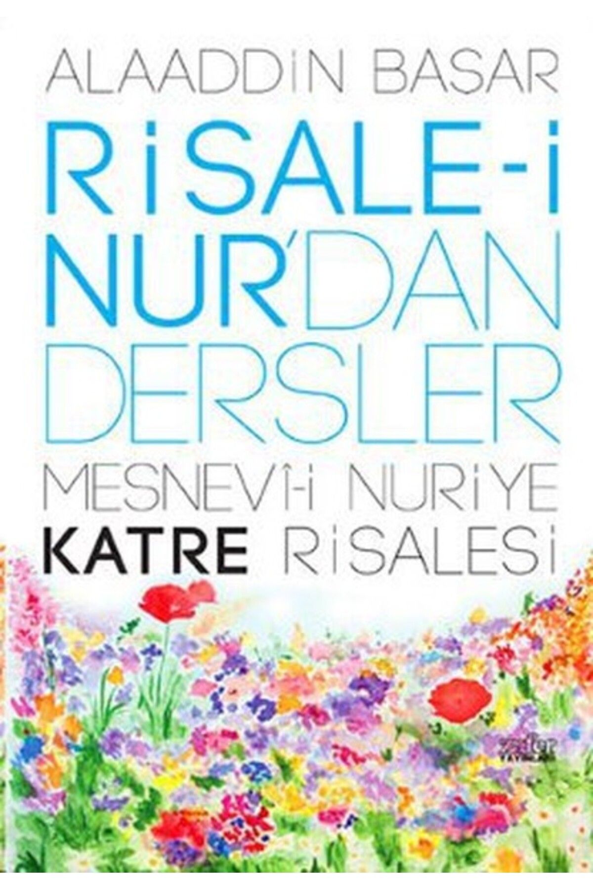 Zafer Yayınları Risale-i Nurdan Dersler Mesnevi-i Nuriye Katre Risalesi