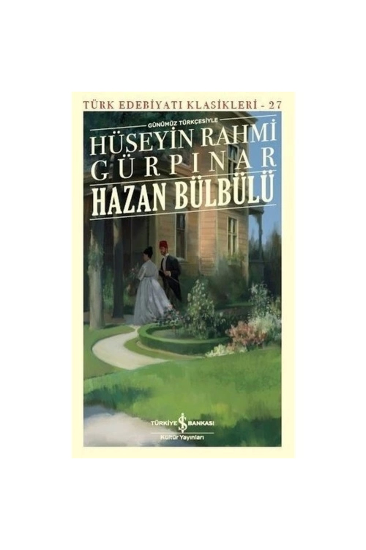 TÜRKİYE İŞ BANKASI KÜLTÜR YAYINLARI Hazan Bülbülü (GÜNÜMÜZ TÜRKÇESİYLE) - Türk Edebiyatı Klasikleri 27