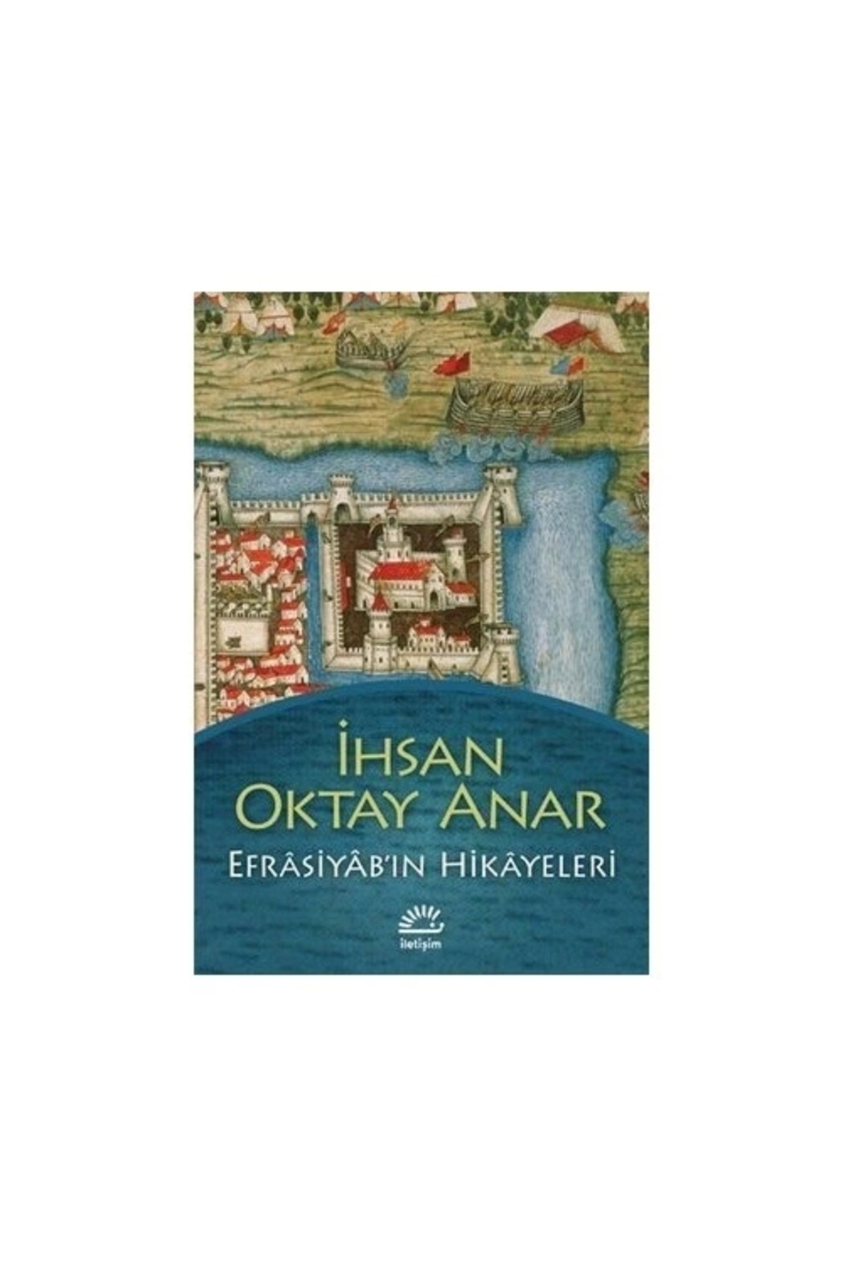 İletişim Yayınları Efrasiyabın Hikayeleri - Ihsan Oktay Anar - Iletişim Yayıncılık