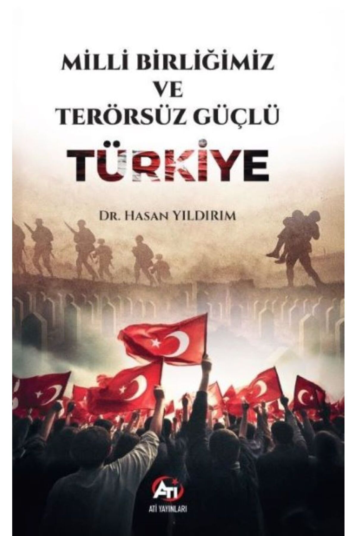 Ati Yayınları Milli Birliğimiz ve Terörsüz Türkiye
