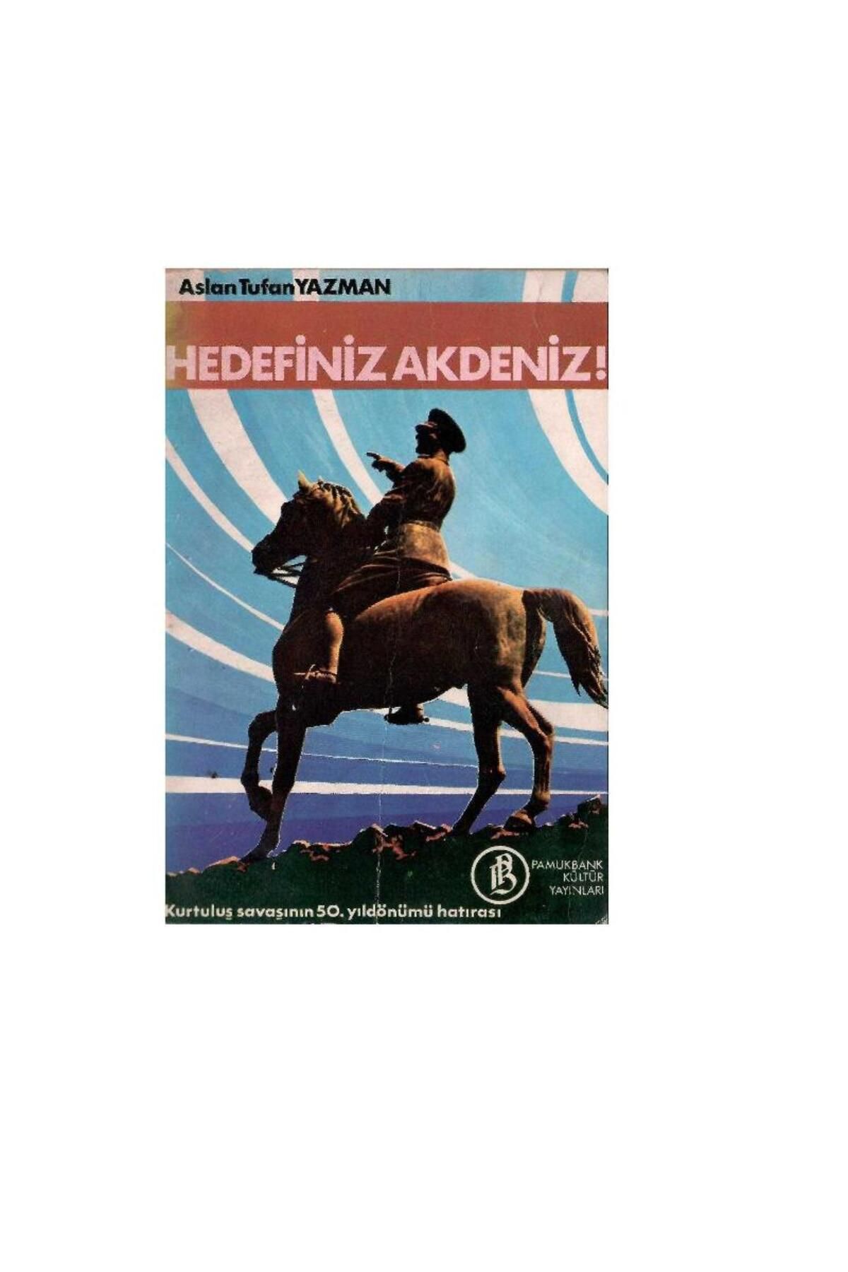 Kişisel Yayınlar Hedefiniz Akdeniz Kurtuluş Savaşı'nın 50.yıl Dönümü Hatırası