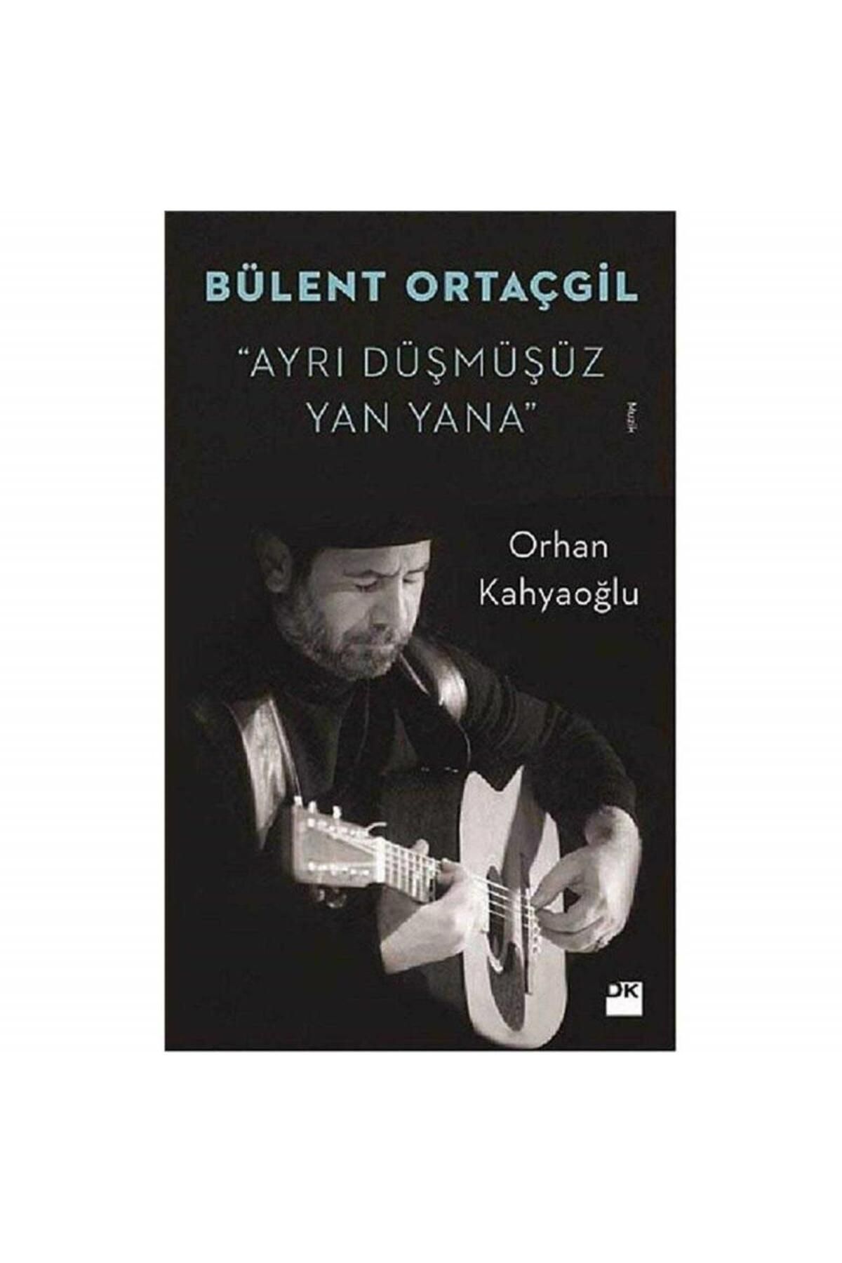 Kişisel Yayınlar Bülent Ortaçgil - Ayrı Düşmüşüz Yan Yana - Orhan Kahyaoğlu (1.Baskı)