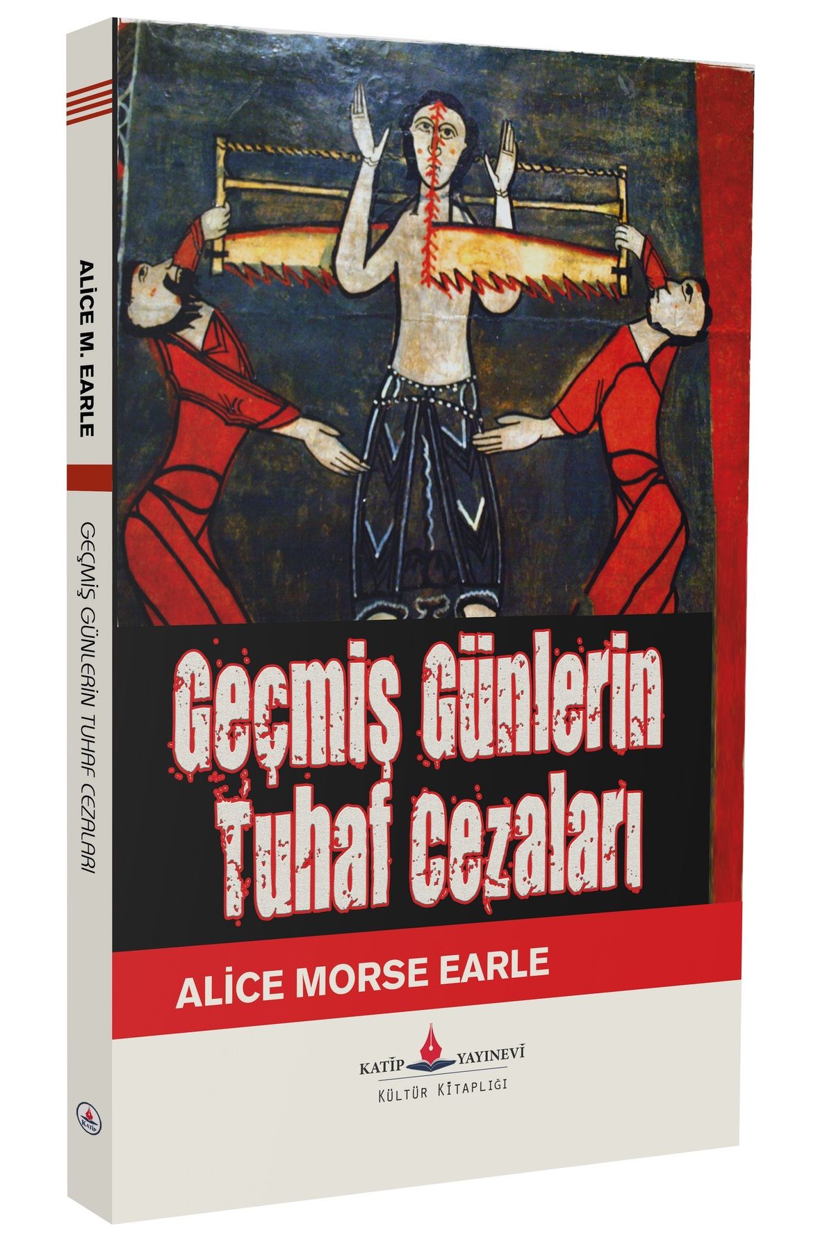 Katip Yayınevi Kültür Kitaplığı Geçmiş Günlerin Tuhaf Cezaları