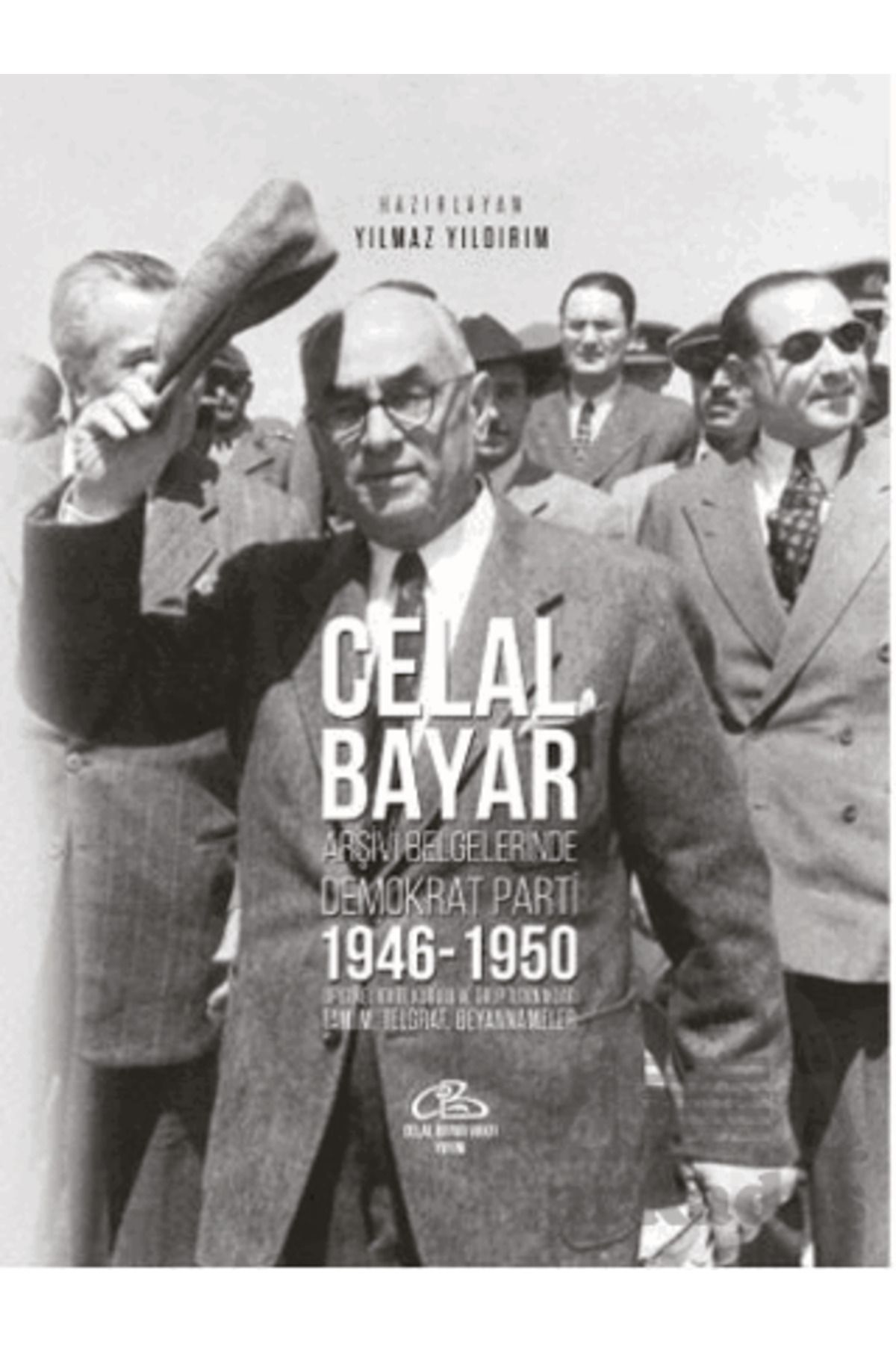 Paradigma Akademi Yayınları Celal Bayar - Arşiv Belgelerinde Demokrat Parti 1946-1950